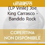 (LP Vinile) Joe King Carrasco - Bandido Rock vinile