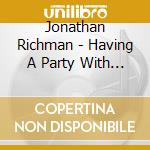 Jonathan Richman - Having A Party With... cd
