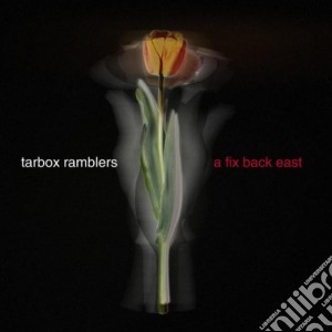 Tarbox Ramblers - A Fix Back East cd musicale di TARBOR RAMBLERS
