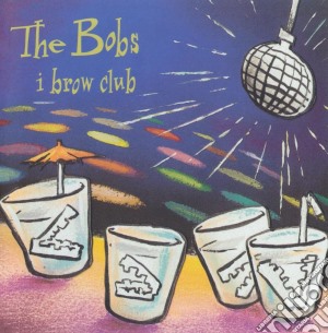 Bobs (The) - I Brow Club cd musicale di Bobs The