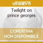 Twilight on prince georges cd