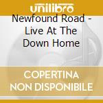 Newfound Road - Live At The Down Home cd