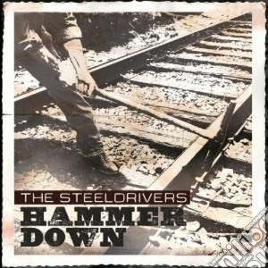 Steeldrivers (The) - Hammer Down cd musicale di Steeldrivers The