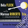 Bela Fleck & Marcus Roberts - Across The Imaginary Divide cd