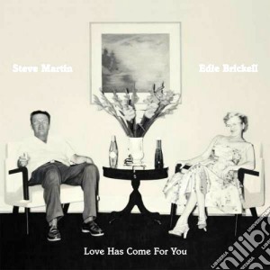 Steve Martin & Edie Brickell - Love Has Come For You cd musicale di Martin/brickell