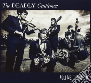 Deadly Gentlemen - Roll Me, Tumble Me cd musicale di Gentlemen Deadly