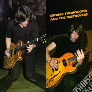 George Thorogood & The Destroyers - George Thorogood & The Destroyers cd musicale di Thorogood george & the destroy