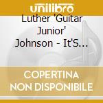 Luther 'Guitar Junior' Johnson - It'S Good To Me cd