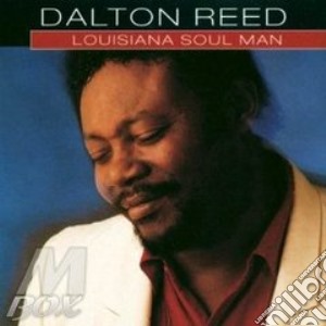 Dalton Reed - Louisiana Soul Man cd musicale di Reed Dalton