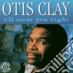 Otis Clay - I'll Treat You Right cd