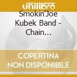 Smokin'Joe Kubek Band - Chain Smokin'Texas cd musicale di Smokin' joe kubek band