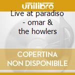 Live at paradiso - omar & the howlers cd