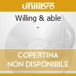 Willing & able -