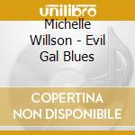 Michelle Willson - Evil Gal Blues cd