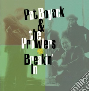 Pat Boyack & The Prowlers - Breakin'In cd musicale di Pat boyack & the prowlers
