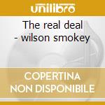 The real deal - wilson smokey cd