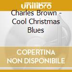 Charles Brown - Cool Christmas Blues