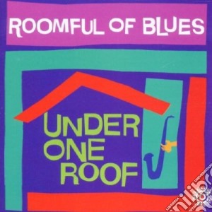 Roomful Of Blues - Under One Roof cd musicale di Roomful of blues