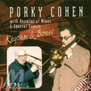 Porky Cohen & Roomful Of Blues - Rhythm & Bones cd musicale di Porky cohen & roomful of blues