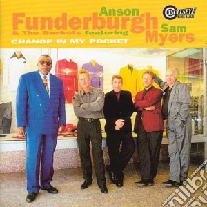 Anson Funderburgh & The Rockets - Change In My Pocket cd musicale di Anson funderburgh & the rocket