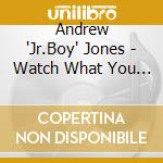 Andrew 'Jr.Boy' Jones - Watch What You Say