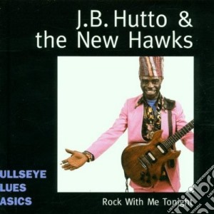 J.B.Hutto & The New Hawks - Rock With Me Tonight cd musicale di J.b. hutto & the new hawks