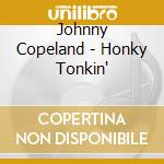 Johnny Copeland - Honky Tonkin' cd musicale di Johnny Copeland