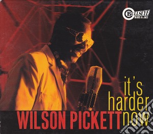 Wilson Pickett - It'S Harder Now cd musicale di PICKETT WILSON