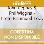 John Cephas & Phil Wiggins - From Richmond To Atlanta cd