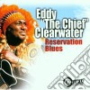 Eddy 'The Chief' Clearwater - Reservation Blues cd