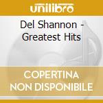 Del Shannon - Greatest Hits cd