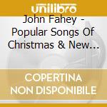 John Fahey - Popular Songs Of Christmas & New Year's cd musicale di John Fahey