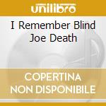I Remember Blind Joe Death cd