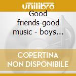 Good friends-good music - boys of the lough cd