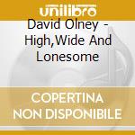 David Olney - High,Wide And Lonesome cd