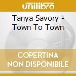Tanya Savory - Town To Town