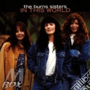 Burns Sisters (The) - In This World cd musicale di The burns sisters