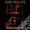 Utah Phillips - The Telling Takes Me Home cd