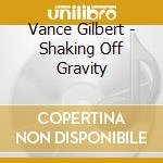 Vance Gilbert - Shaking Off Gravity cd