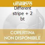 Different stripe + 2 bt cd