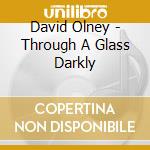 David Olney - Through A Glass Darkly cd