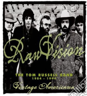 Tom Russell Band (The) - Raw Vision 1984-1994 cd musicale di The Tom Russell Band