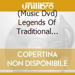 (Music Dvd) Legends Of Traditional Fingerstyle Guitar [Edizione: Regno Unito] cd musicale