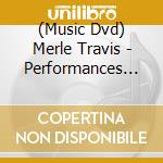 (Music Dvd) Merle Travis - Performances 19461981 [Edizione: Regno Unito] cd musicale di Vestapol