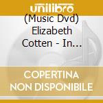 (Music Dvd) Elizabeth Cotten - In Concert cd
