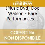 (Music Dvd) Doc Watson - Rare Performances 1982-1993 cd