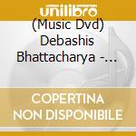 (Music Dvd) Debashis Bhattacharya - Hindustani Slide: Indian Classical Guitar cd musicale