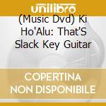 (Music Dvd) Ki Ho'Alu: That'S Slack Key Guitar cd