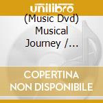 (Music Dvd) Musical Journey / Various cd