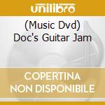 (Music Dvd) Doc's Guitar Jam cd musicale